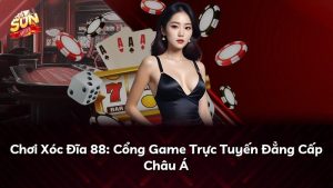 Chơi Xóc Đĩa 88: Cổng Game Trực Tuyến Đẳng Cấp Châu Á