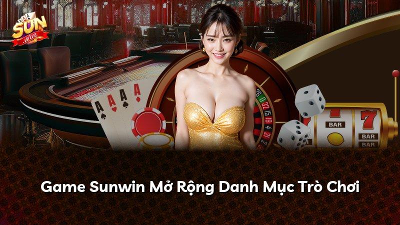 Game Sunwin Mở Rộng Danh Mục Trò Chơi