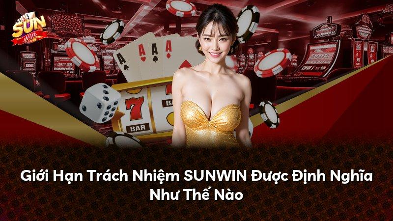 Giới Hạn Trách Nhiệm SUNWIN Được Định Nghĩa Như Thế Nào