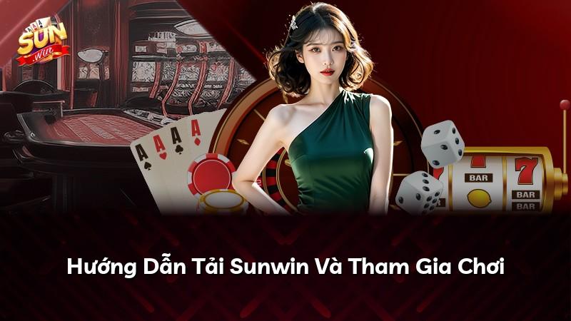 Hướng Dẫn Tải Sunwin Và Tham Gia Chơi
