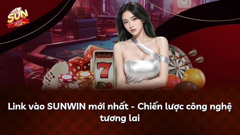 Link vào SUNWIN mới nhất - Chiến lược công nghệ tương lai