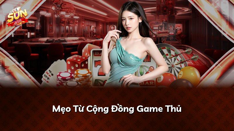 Mẹo Từ Cộng Đồng Game Thủ