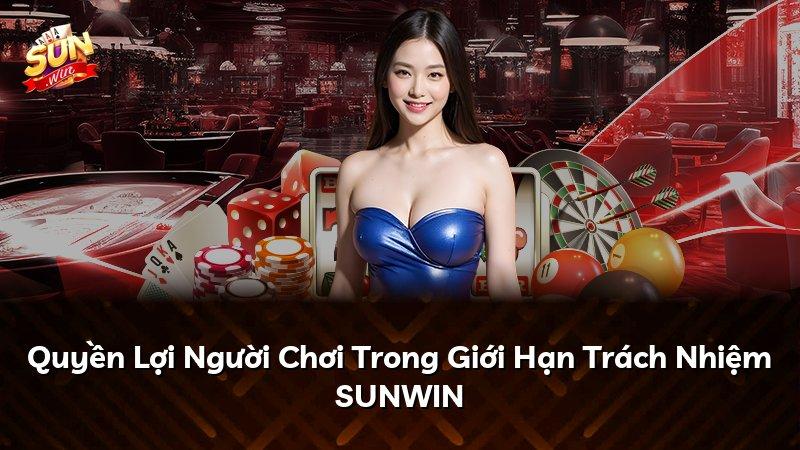 Quyền Lợi Người Chơi Trong Giới Hạn Trách Nhiệm SUNWIN