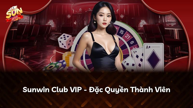 Sunwin Club VIP - Đặc Quyền Thành Viên