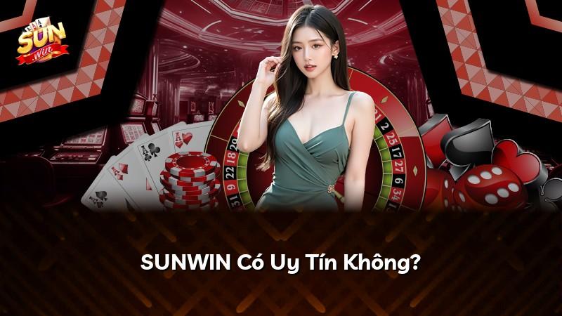 SUNWIN Có Uy Tín Không?