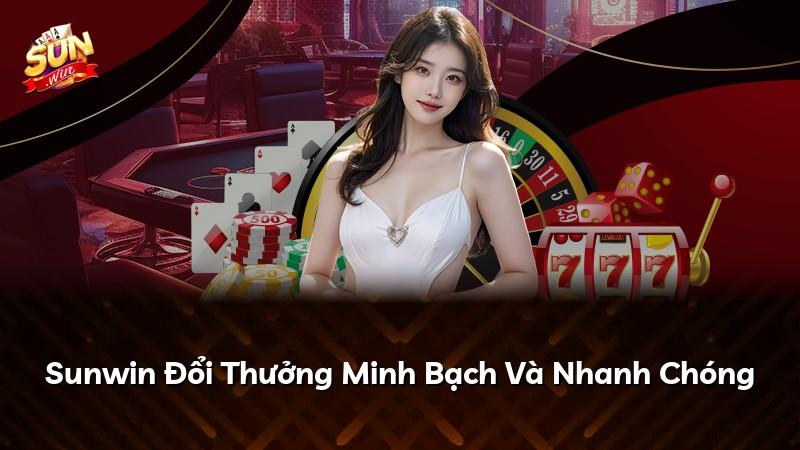 Sunwin Đổi Thưởng Minh Bạch Và Nhanh Chóng